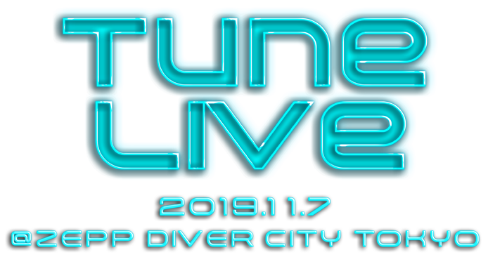 Tune LIVE 2019.11.7 @ Zepp DiverCity Tokyo.