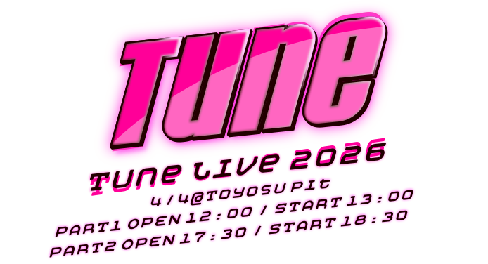 Tune Live 2026.4.4 @ 豊洲PIT
